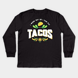 I work out so I can eat tacos Kids Long Sleeve T-Shirt